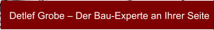 Detlef Grobe – Der Bau-Experte an Ihrer Seite