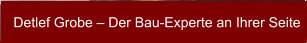 Detlef Grobe – Der Bau-Experte an Ihrer Seite